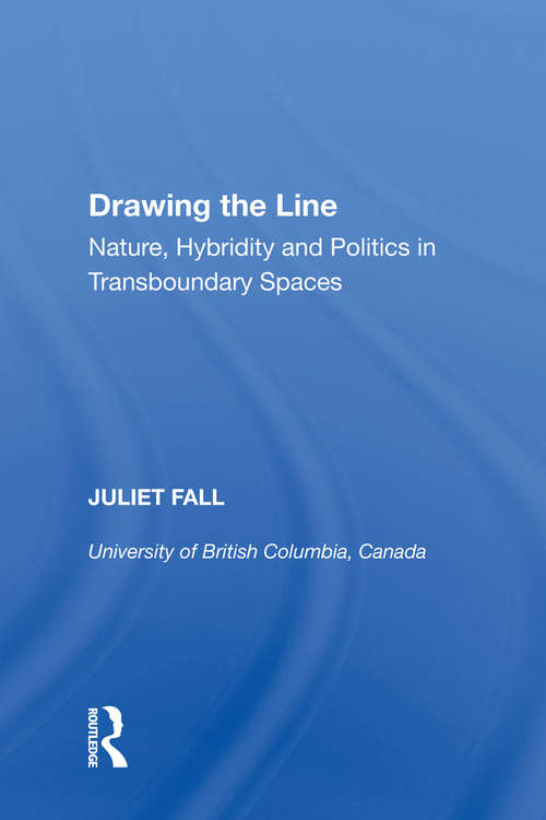 Book cover of Drawing the Line: Nature, Hybridity and Politics in Transboundary Spaces (Border Regions Ser.)