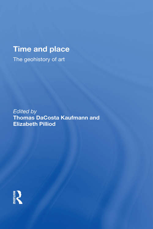 Book cover of Time and Place: The Geohistory of Art