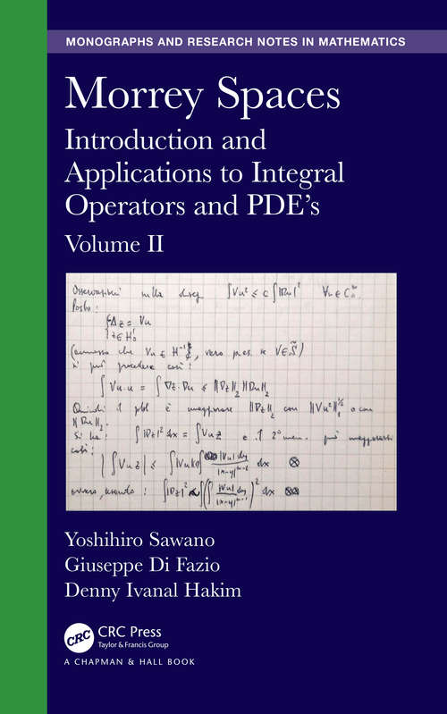Book cover of Morrey Spaces: Introduction and Applications to Integral Operators and PDE’s, Volume II (Chapman & Hall/CRC Monographs and Research Notes in Mathematics)