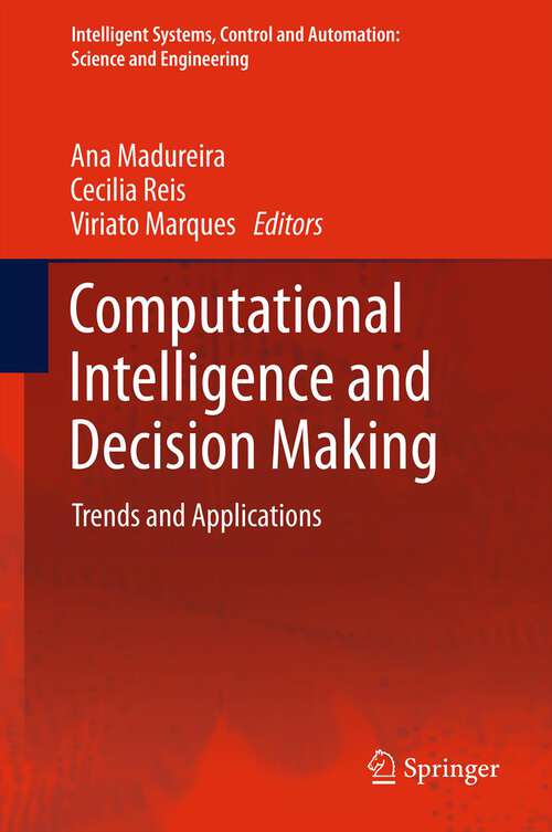 Book cover of Computational Intelligence and Decision Making: Trends and Applications (Intelligent Systems, Control and Automation: Science and Engineering #61)