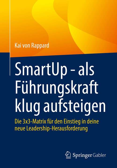 Book cover of SmartUp - als Führungskraft klug aufsteigen: Die 3x3-Matrix für den Einstieg in deine neue Leadership-Herausforderung (1. Aufl. 2021)