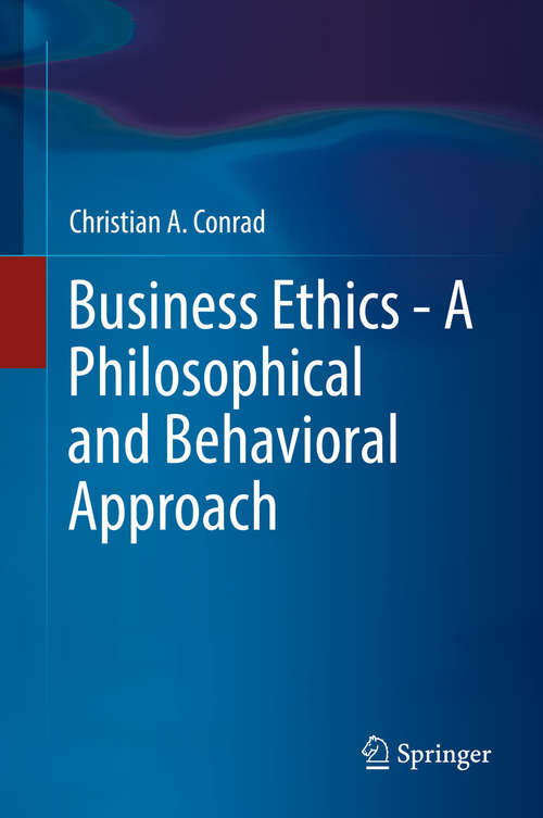 Book cover of Business Ethics - A Philosophical and Behavioral Approach