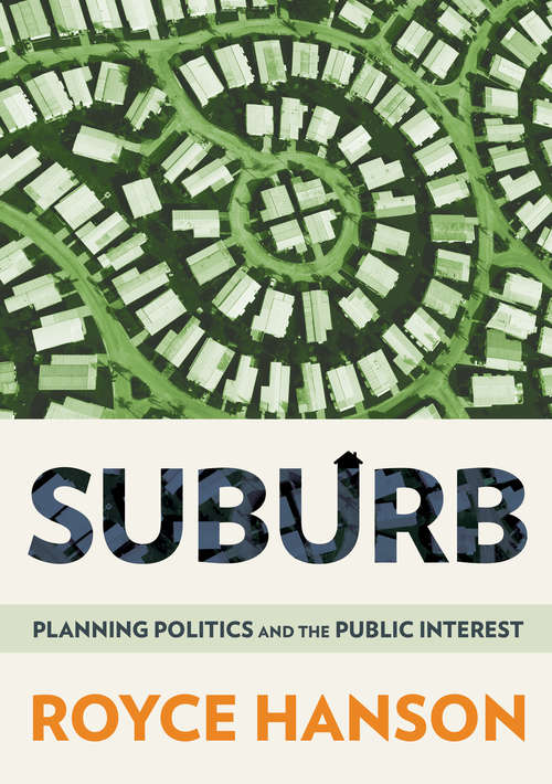 Book cover of Suburb: Planning Politics and the Public Interest