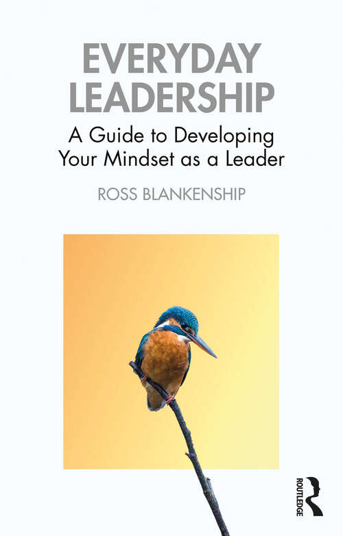 Book cover of Everyday Leadership: A Guide to Developing Your Mindset as a Leader