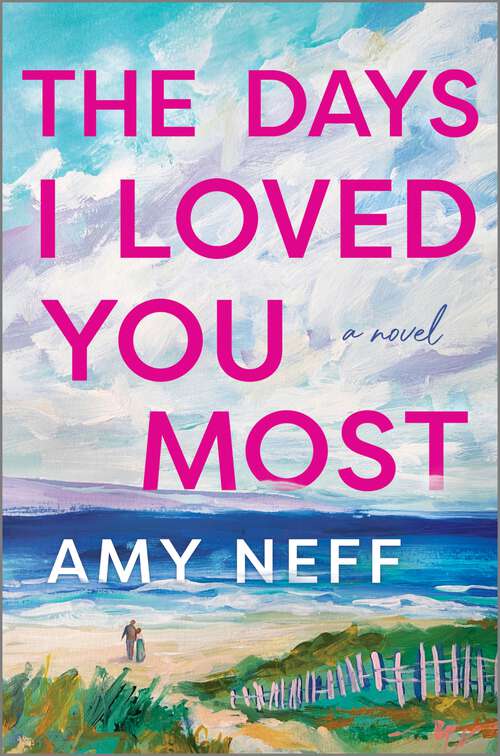 Book cover of The Days I Loved You Most: A Novel (Original)