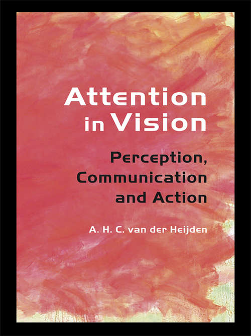 Book cover of Attention in Vision: Perception, Communication and Action