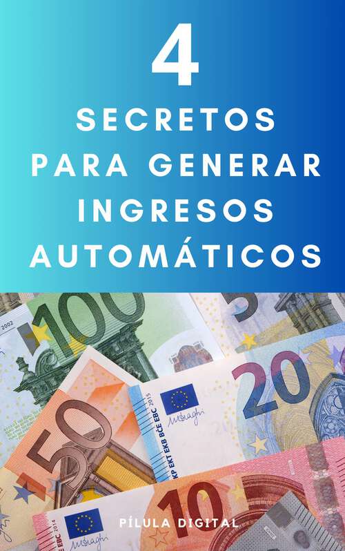 Book cover of 4 Secretos para generar ingresos automáticos