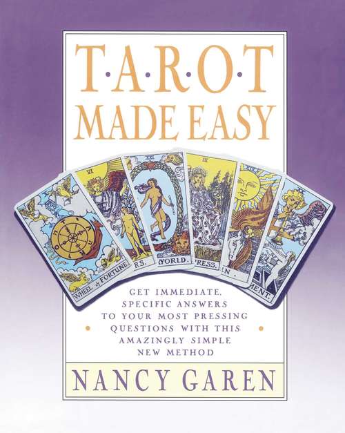 Book cover of Tarot Made Easy: Get Immediate, Specific Answers To Your Most Pressing Questions With This Amazingly Simple New Method