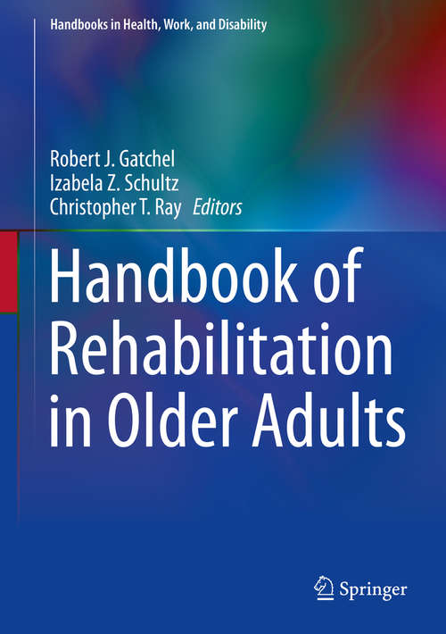 Book cover of Handbook of Rehabilitation in Older Adults (1st ed. 2018) (Handbooks in Health, Work, and Disability)