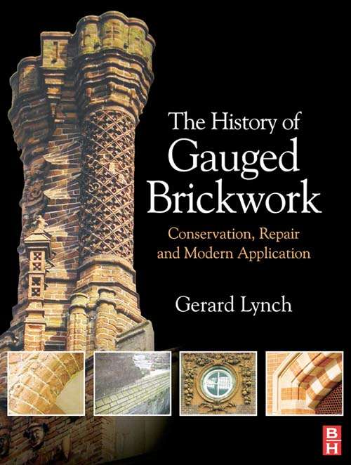 Book cover of The History of Gauged Brickwork (Routledge Series In Conservation And Museology Ser.)