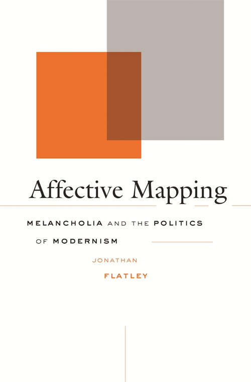 Book cover of Affective Mapping: Melancholia and the Politics of Modernism