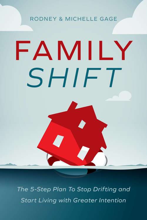 Book cover of Family Shift: The 5-Step Plan to Stop Drifting and Start Living with Greater Intention