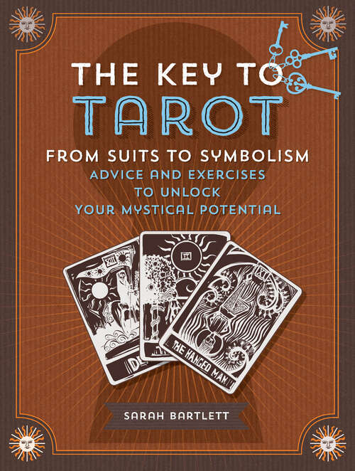 Book cover of The Key to Tarot: Advice and Exercises to Unlock Your Mystical Potential