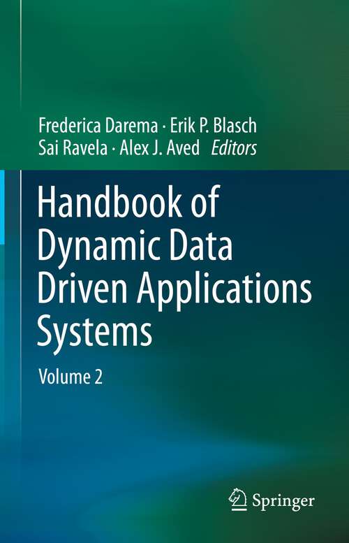 Book cover of Handbook of Dynamic Data Driven Applications Systems: Volume 2 (1st ed. 2023)