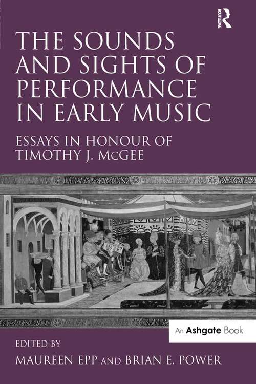 Book cover of The Sounds and Sights of Performance in Early Music: Essays in Honour of Timothy J. McGee