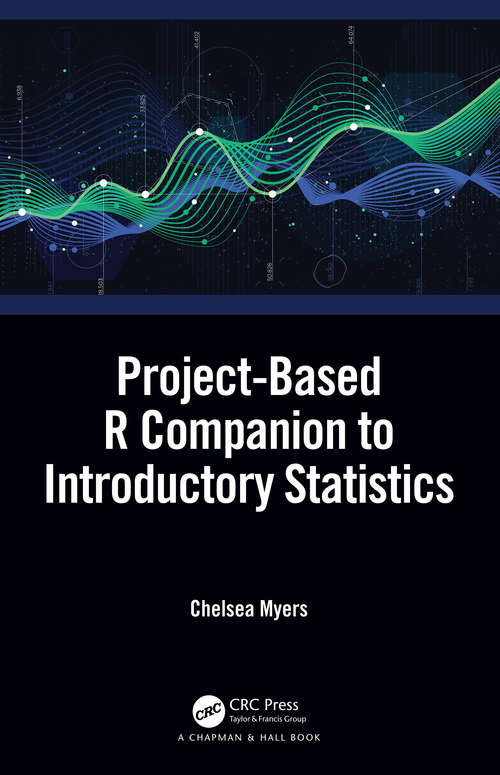 Book cover of Project-Based R Companion to Introductory Statistics: A Project-Based Approach using R