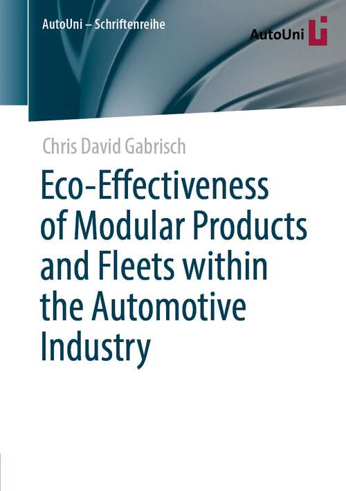 Book cover of Eco-Effectiveness of Modular Products and Fleets within the Automotive Industry (1st ed. 2022) (AutoUni – Schriftenreihe #164)