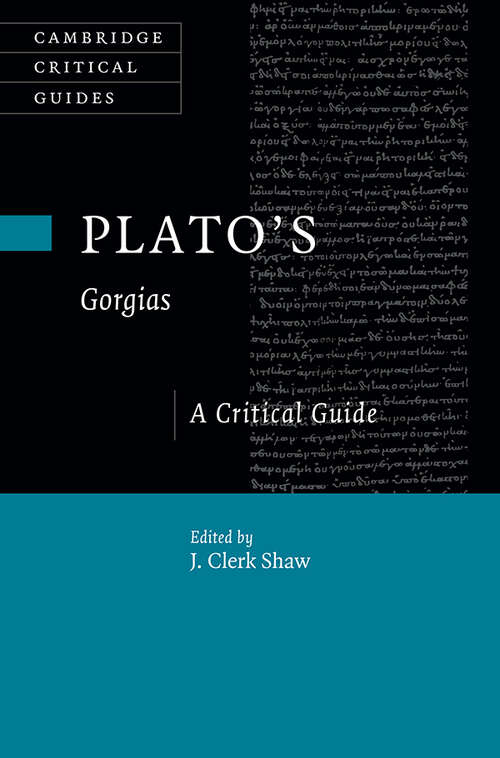 Book cover of Plato's Gorgias: A Critical Guide (Cambridge Critical Guides)
