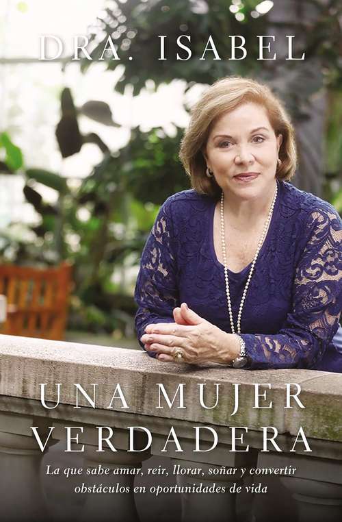 Book cover of mujer verdadera: La que sabe amar, reír, llorar, sonar y
