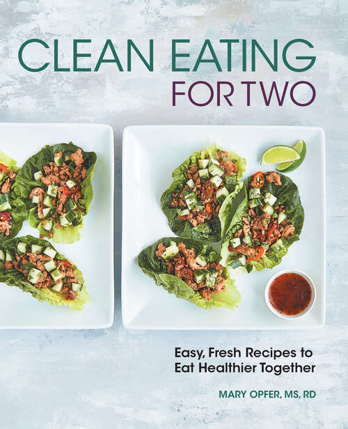 Book cover of Clean Eating for Two: 85 Easy, Fresh Recipes to Eat Healthier Together