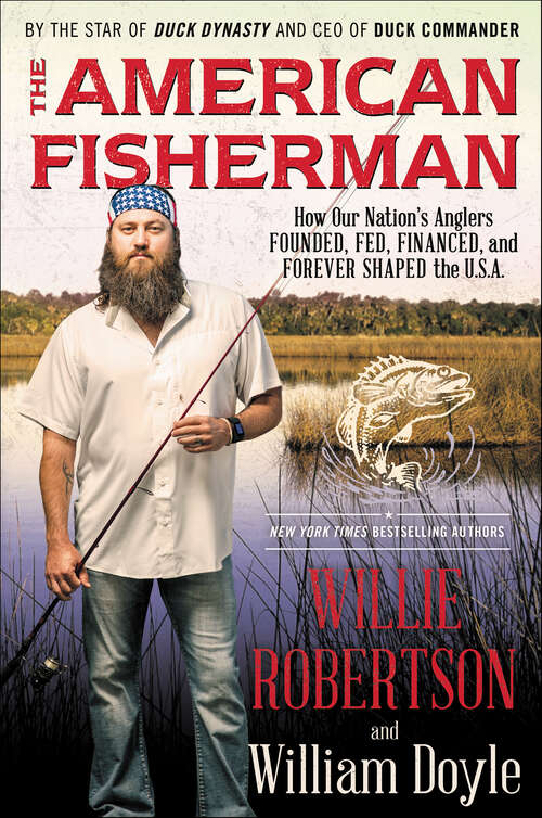 Book cover of The American Fisherman: How Our Nation's Anglers Founded, Fed, Financed, and Forever Shaped the U.S.A.