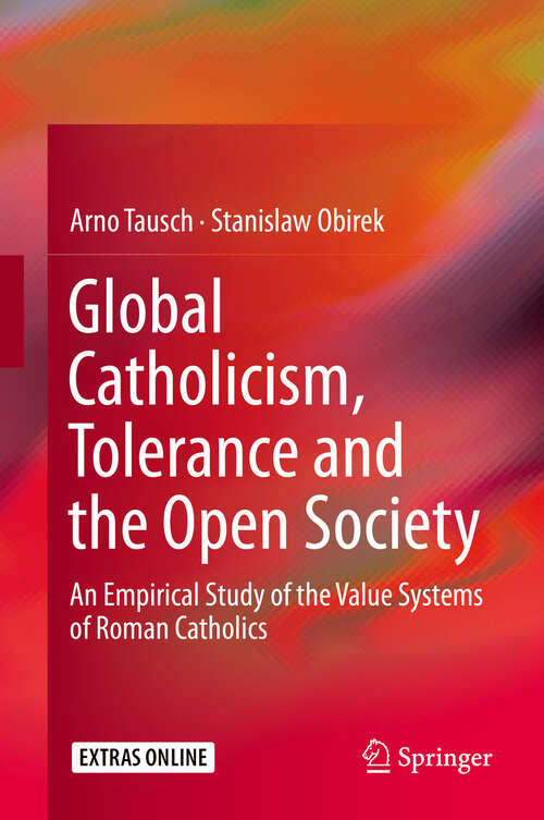 Book cover of Global Catholicism, Tolerance and the Open Society: An Empirical Study of the Value Systems of Roman Catholics (1st ed. 2020)