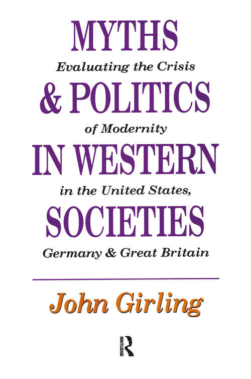 Book cover of Myths and Politics in Western Societies: Evaluating the Crisis of Modernity in the United States, Germany, and Great Britain