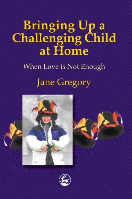 Book cover of Bringing Up a Challenging Child at Home