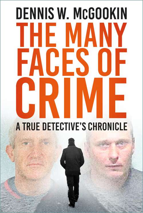 Book cover of The Many Faces of Crime: A True Detective's Chronicle