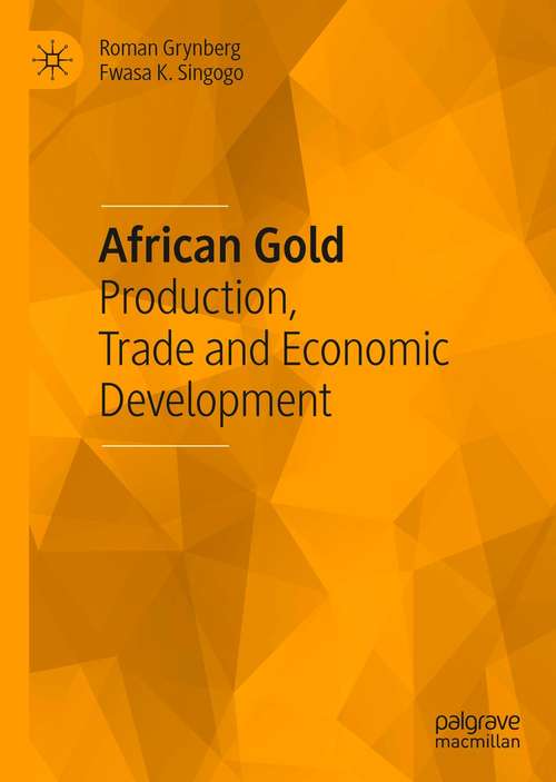 Book cover of African Gold: Production, Trade and Economic Development (1st ed. 2021)