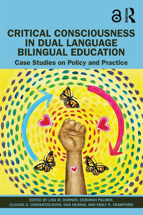 Book cover of Critical Consciousness in Dual Language Bilingual Education: Case Studies on Policy and Practice