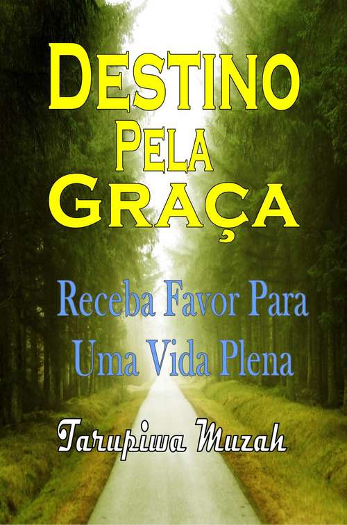 Book cover of Destino Pela Graça: Receba Favor Para Uma Vida Plena