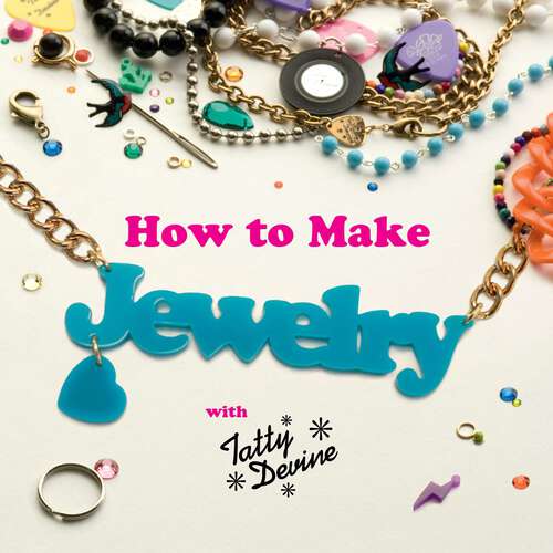 Book cover of How to Make Jewelry with Tatty Devine