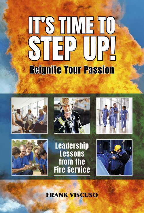 Book cover of It's Time to Step Up!: Leadership Lessons from the Fire Service