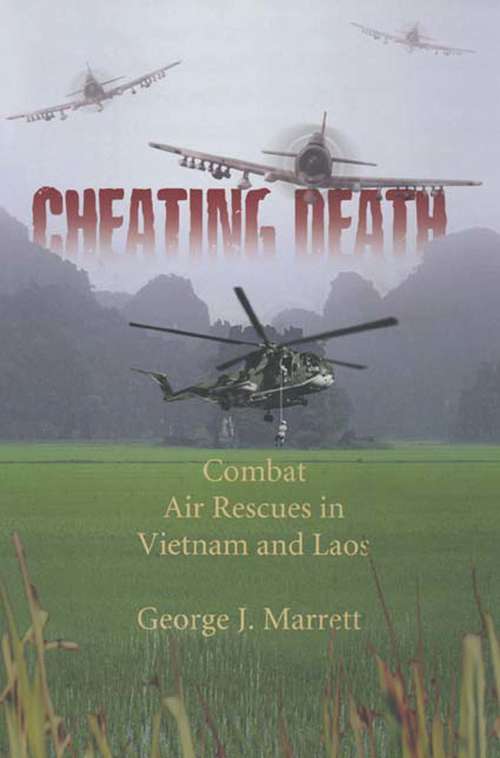 Book cover of Cheating Death: Combat Rescues in Vietnam and Laos