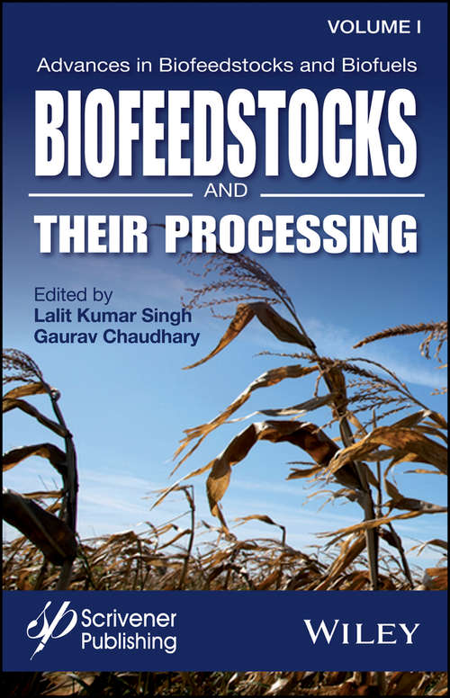 Book cover of Advances in Biofeedstocks and Biofuels, Volume 1: Biofeedstocks and Their Processing