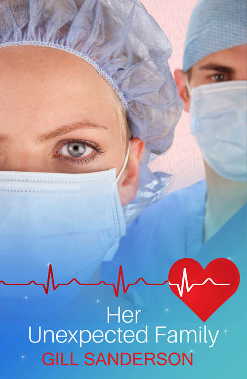 Book cover of Her Unexpected Family: A Captivating Medical Romance (Medical Romances #9)