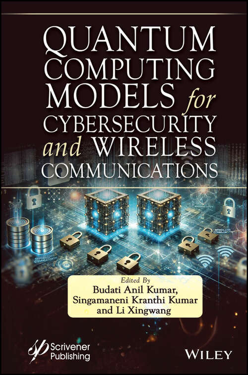 Book cover of Quantum Computing Models for Cybersecurity and Wireless Communications (Sustainable Computing and Optimization)