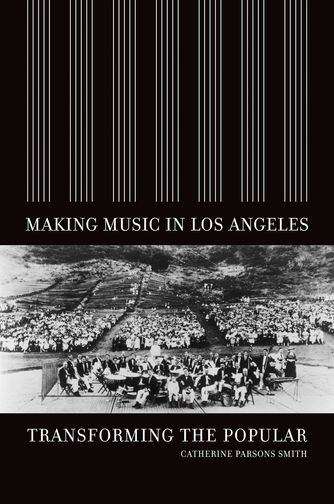 Book cover of Making Music in Los Angeles: Transforming the Popular