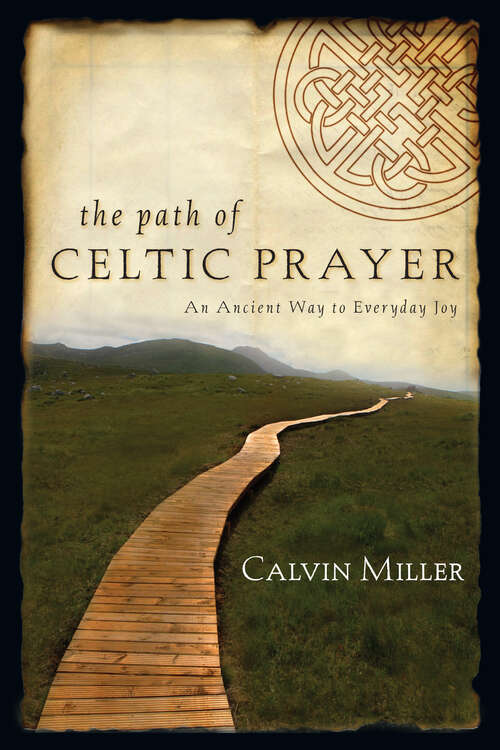 Book cover of The Path of Celtic Prayer: An Ancient Way to Everyday Joy