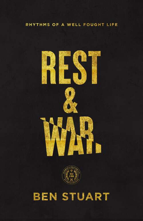 Book cover of Rest and War: Rhythms of a Well-Fought Life