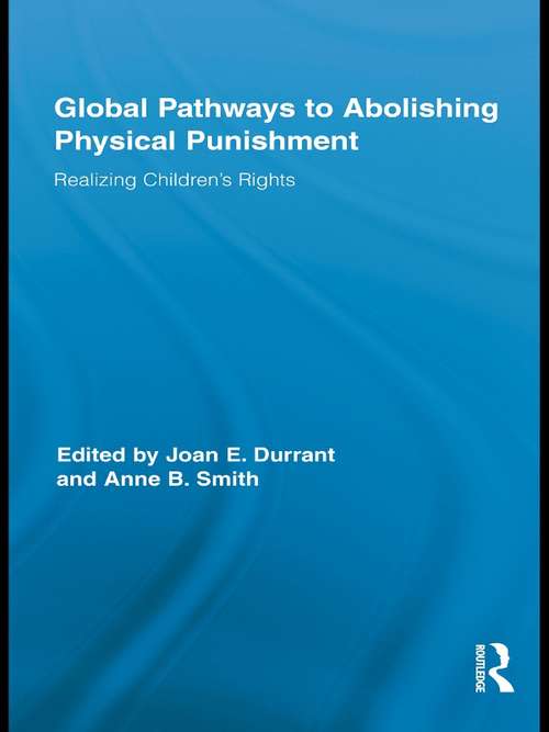 Book cover of Global Pathways to Abolishing Physical Punishment: Realizing Children’s Rights (Routledge Research in Education)