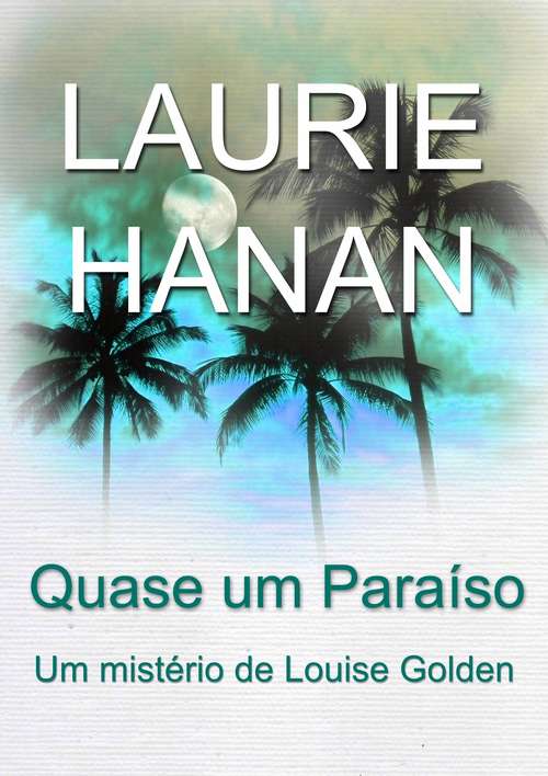 Book cover of Quase um Paraíso: Um mistério de Louise Golden