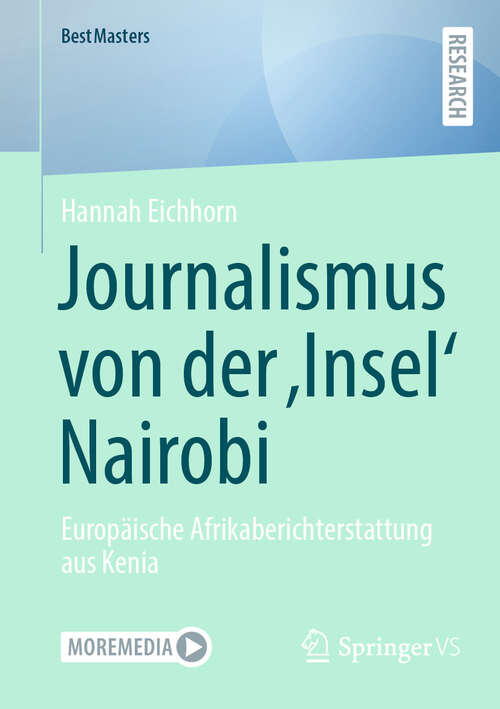 Book cover of Journalismus von der ‚Insel‘ Nairobi: Europäische Afrikaberichterstattung aus Kenia (BestMasters)