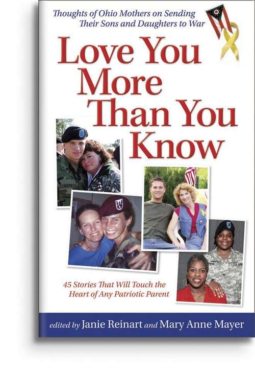 Book cover of Love You More Than You Know: Mothers' Stories About Sending Their Sons And Daughters To War