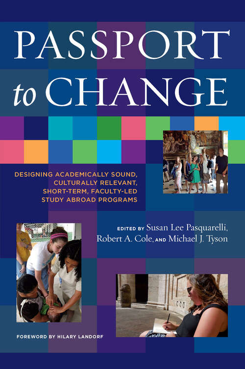 Book cover of Passport to Change: Designing Academically Sound, Culturally Relevant, Short-Term, Faculty-Led Study Abroad Programs