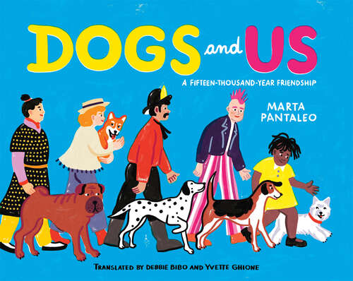 Book cover of Dogs and Us: A Fifteen-Thousand-Year Friendship