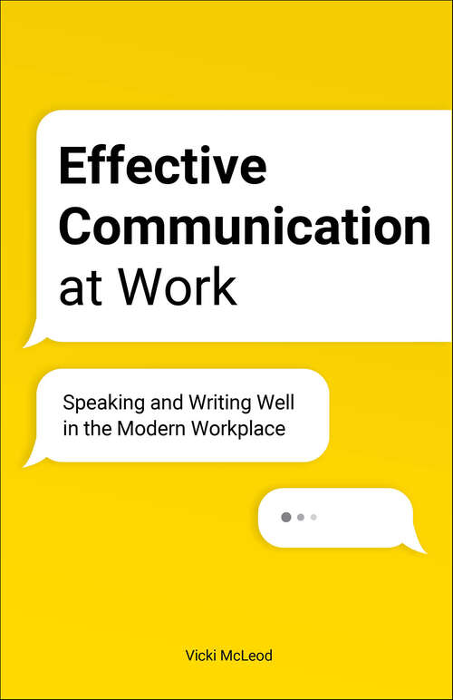 Book cover of Effective Communication at Work: Speaking and Writing Well in the Modern Workplace