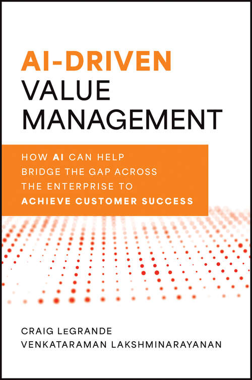 Book cover of AI-Driven Value Management: How AI Can Help Bridge the Gap Across the Enterprise to Achieve Customer Success