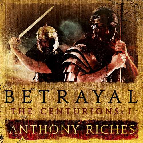 Book cover of Betrayal: The Centurions I (The Centurions)